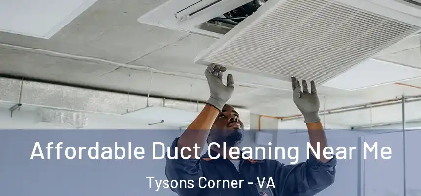  Affordable Duct Cleaning Near Me Tysons Corner - VA