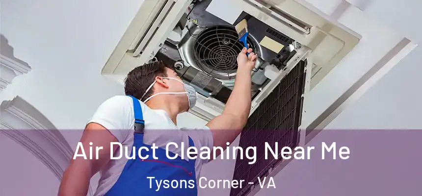  Air Duct Cleaning Near Me Tysons Corner - VA