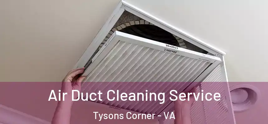  Air Duct Cleaning Service Tysons Corner - VA