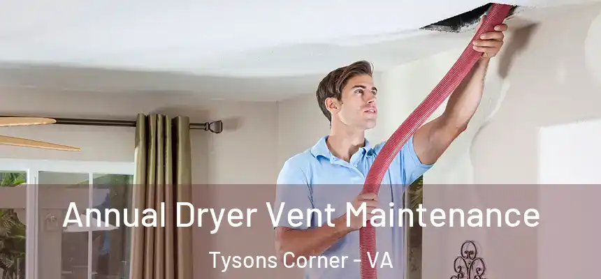 Annual Dryer Vent Maintenance Tysons Corner - VA