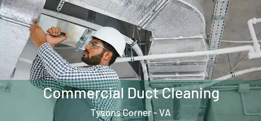 Commercial Duct Cleaning Tysons Corner - VA