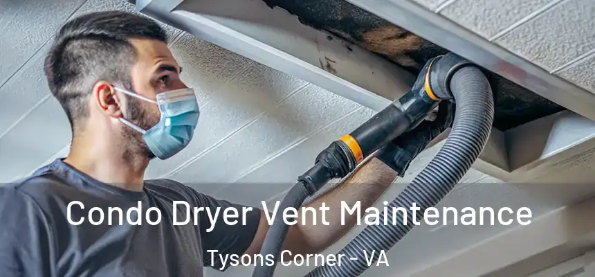  Condo Dryer Vent Maintenance Tysons Corner - VA
