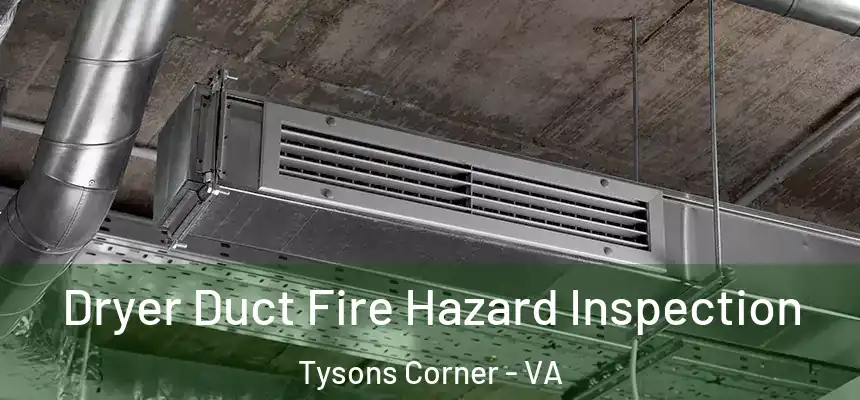  Dryer Duct Fire Hazard Inspection Tysons Corner - VA