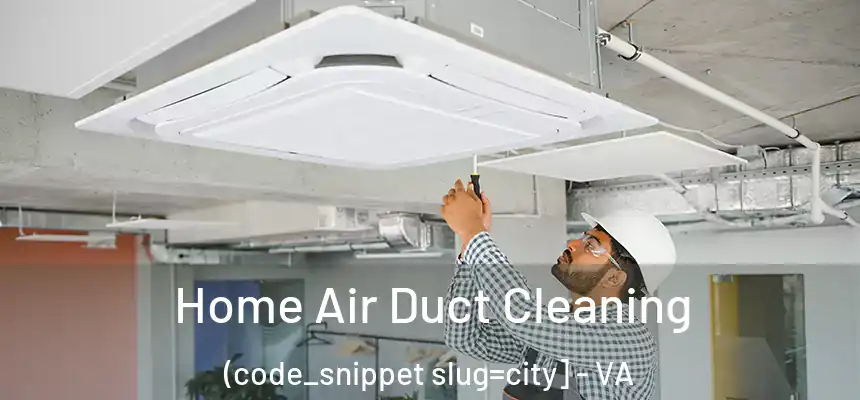  Home Air Duct Cleaning (code_snippet slug=city] - VA
