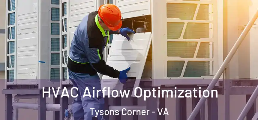  HVAC Airflow Optimization Tysons Corner - VA