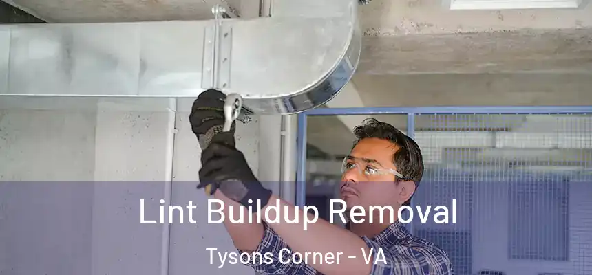  Lint Buildup Removal Tysons Corner - VA
