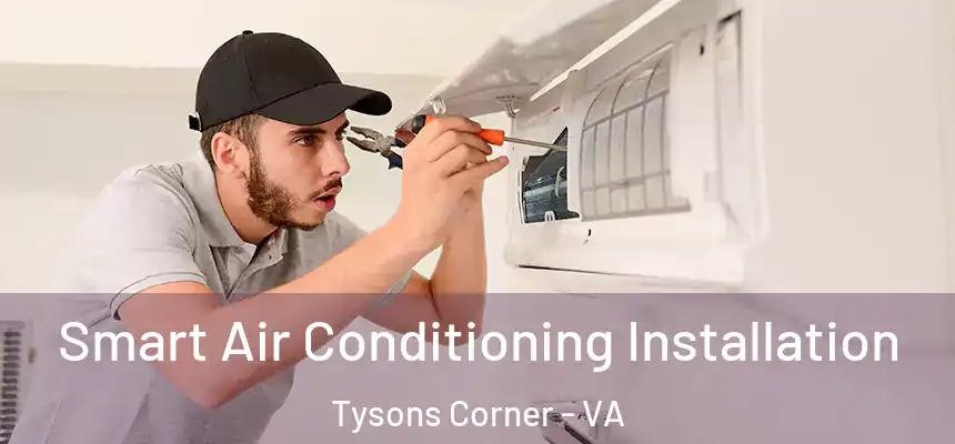  Smart Air Conditioning Installation Tysons Corner - VA