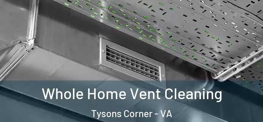  Whole Home Vent Cleaning Tysons Corner - VA